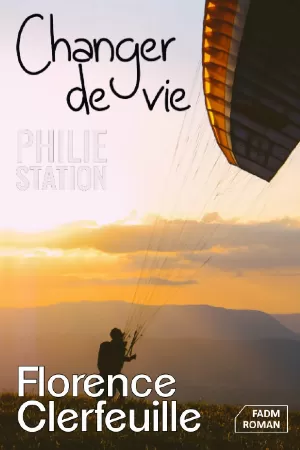 Florence Clerfeuille – Philie Station, Tome 1 : Changer de vie